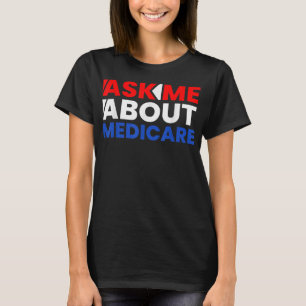 Frag Me Über Medicare T Shirtgift, lustig, für Män T-Shirt