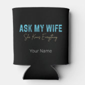 Frag meiner Ehefrau, sie weiß alles Funny Sprichwo Dosenkühler (Rückseite)