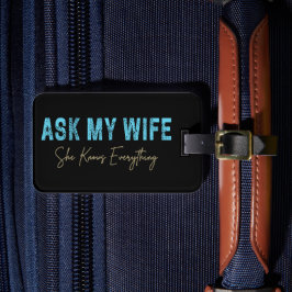 Frag meiner Ehefrau, sie weiß alles Funny Sprichwo Gepäckanhänger
