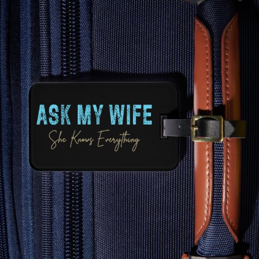 Frag meiner Ehefrau, sie weiß alles Funny Sprichwo Gepäckanhänger (Vorderseite Insitu 4)