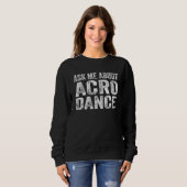 Frag mich nach Acro Dance Tanzen 1 Sweatshirt (Vorne ganz)