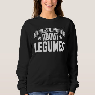 Frag mich nach Hülsenfrüchten  Hülsenfrüchte Essen Sweatshirt