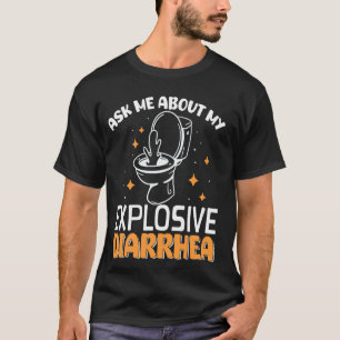Frag mich nach meinem explosiven Durchfall T-Shirt