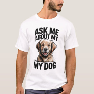 Frag mich nach meinem Hund T-Shirt
