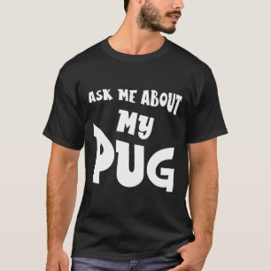 Frag mich nach meinem Mops T-Shirt