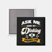 Frag mich nach meinem Trinkproblem - lustiger Pick Magnet (Vorderseite/Rückseite)