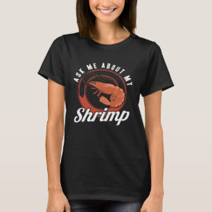 Frag mich nach meinen Garnelen Meeresfrüchten Meer T-Shirt