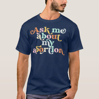 Frag mich nach meiner Abtreibung Reproduktive Rech T-Shirt