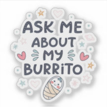 Frag mich nach meiner Burrito Süße Baby Kunst