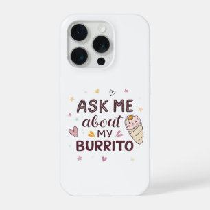 Frag mich nach meiner Burrito Süße Baby Kunst iPhone 15 Pro Hülle