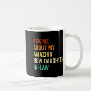 Frag mich nach meiner erstaunlichen neuen Schwiege Kaffeetasse