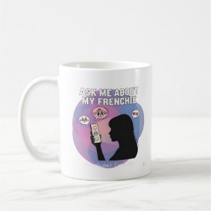 Frag mich nach meiner Frenchie lustigen Hundemutte Kaffeetasse