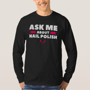 Frag mich nach Nagellack Nageltechnik T-Shirt