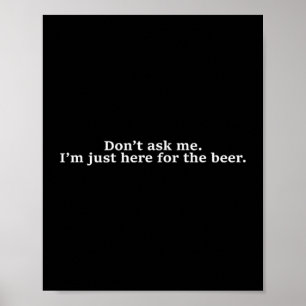 Frag mich nicht, ich bin nur hier für das Bier Lus Poster