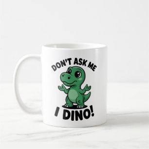 Frag mich nicht, ich Dino! – Süßer Kawaii-Dinosaur Kaffeetasse