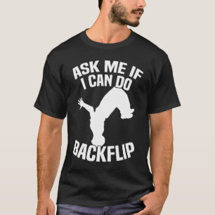 Frag Mich, Ob Ich Einen Backflip Parkour Kann T-Shirt