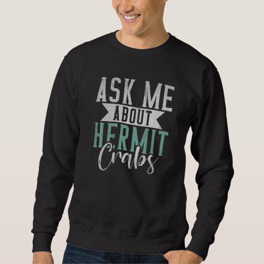 Frag mich über Einsiedlerkrebse Sweatshirt (Vorderseite)