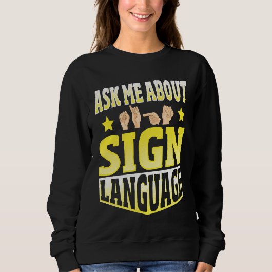 Frag mich über Gebärdensprache Sweatshirt (Vorderseite)