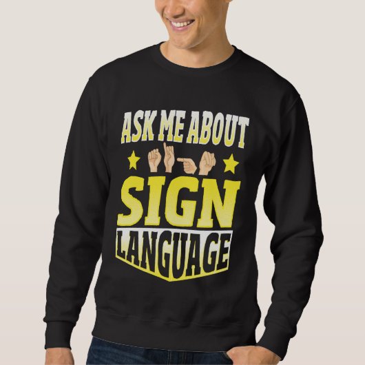 Frag mich über Gebärdensprache Sweatshirt (Vorderseite)