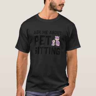 Frag mich über Haustiersitting Tier Haustiersitte T-Shirt