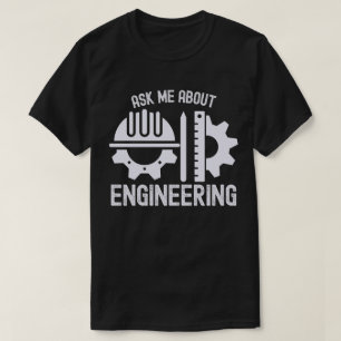 Frag mich über Ingenieurwesen T-Shirt