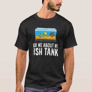 Frag mich über mein Aquarium  Aquaristiker T-Shirt