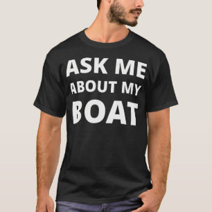 Frag mich über mein Boot T-Shirt