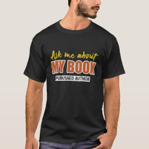 Frag mich über mein Buch Autor Auth veröffentlicht T-Shirt