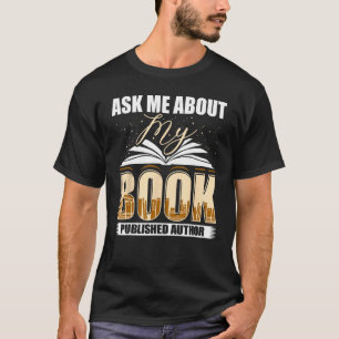 Frag mich über mein Buch Veröffentlichter Autor Sc T-Shirt