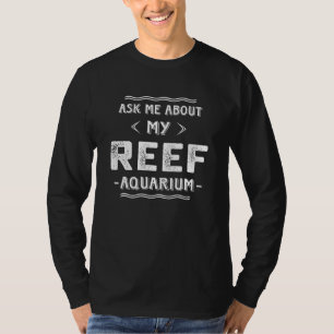 Frag mich über mein Riffaquarium T-Shirt