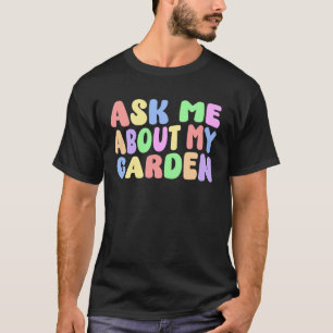 Frag mich über meinen Garten Lustiger Gärtner Pfla T-Shirt