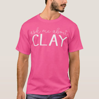 Frag mich über Ton Lustige Töpferei Ton Keramik Kü T-Shirt