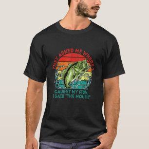 Frag mich, wo ich meinen Fisch gefangen habe Papa- T-Shirt