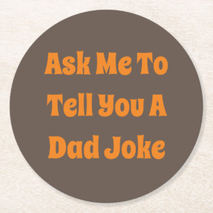 Frag mir, dir einen Vater Joke Round Paper Unterse Runder Pappuntersetzer
