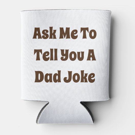 Frag mir, dir einen Vater-Witz zu erzählen Dosenkühler (Vorderseite)