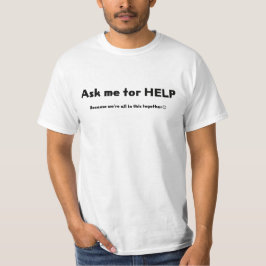 Frag mir für HELP T-Shirt
