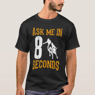 Frag mir in 8 Sekunden Cowboy Bull Reiten für Männ T-Shirt