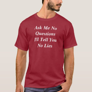 Frag mir keine Fragen, die ich dir von LIes Maroon T-Shirt