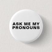 "Frag mir meine Pronouns" Lgbtq Stolz Schwarz-weiß Button (Vorderseite)
