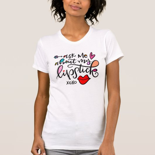 Frag mir meinen Lipstick T-Shirt (Vorderseite)