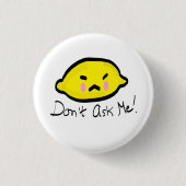 Frag mir nicht! Angry Lemon Button (Vorderseite)