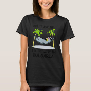 Frag mir nicht, dass ich im bulgarischen Sommer Va T-Shirt