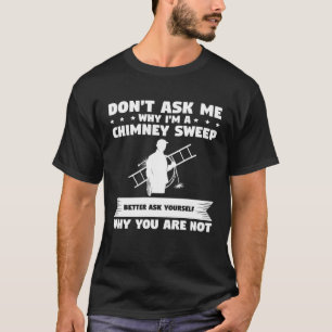 Frag mir nicht, warum ich ein Kaminkehrer bin, Fra T-Shirt