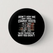 Frag mir nicht, warum ich Kampfstiefel habe, die d Button (Vorderseite)