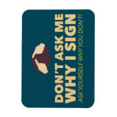 Frag mir nicht, warum ich unterschreibe. Ein ASL-M Magnet (Vertikal)