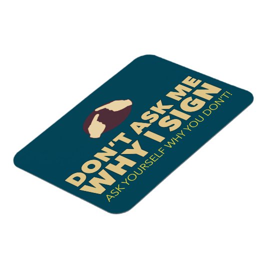 Frag mir nicht, warum ich unterschreibe. Ein ASL-M Magnet (Linke Seite)