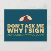 Frag mir nicht, warum ich unterschreibe. Eine ASL- Postkarte (Vorderseite)