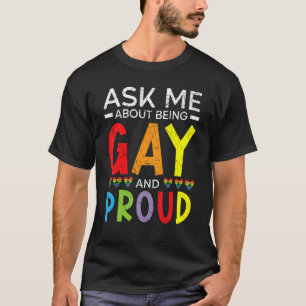 Frag mir, schwul und stolz auf Regenbogen-Stolz Mo T-Shirt