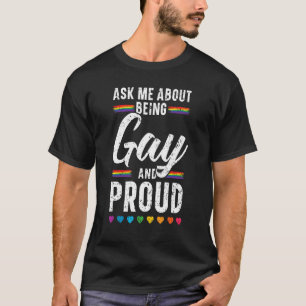 Frag mir, schwul und stolz auf Regenbogen-Stolz Mo T-Shirt