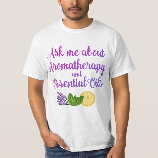 Frag mir über Aromatherapie Essential Oils Busines T-Shirt (Vorderseite)